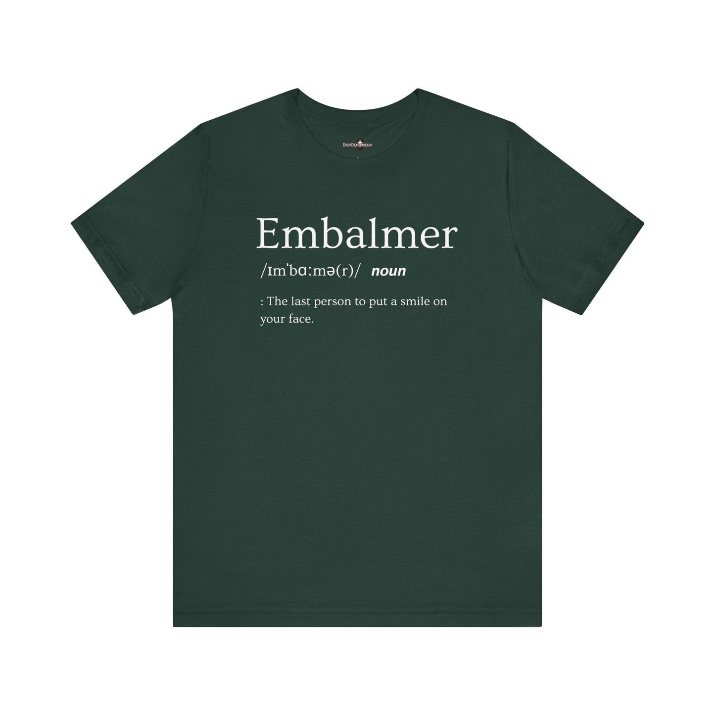 Embalmer Definition - Tee - embalmer, Funeral Director, Mortician, mortuary science, Unisex T-Shirt