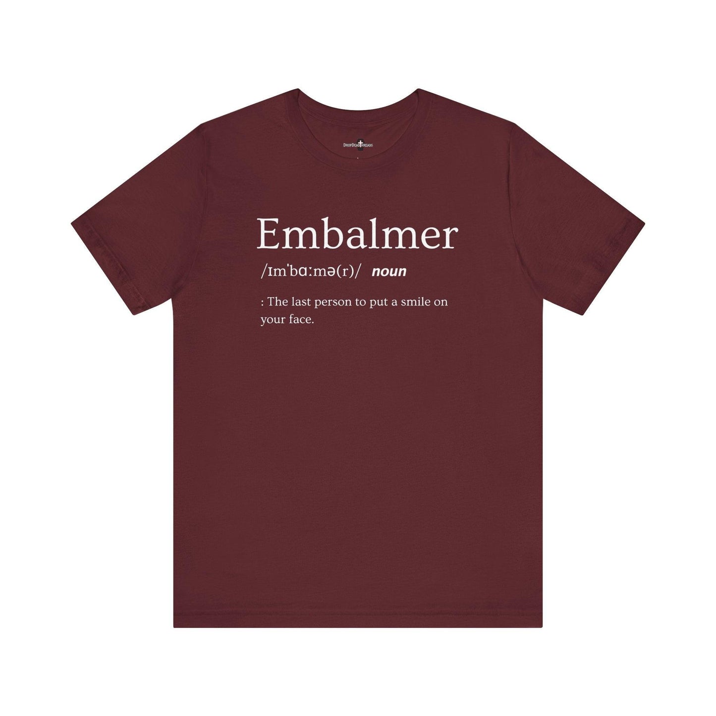 Embalmer Definition - Tee - embalmer, Funeral Director, Mortician, mortuary science, Unisex T-Shirt