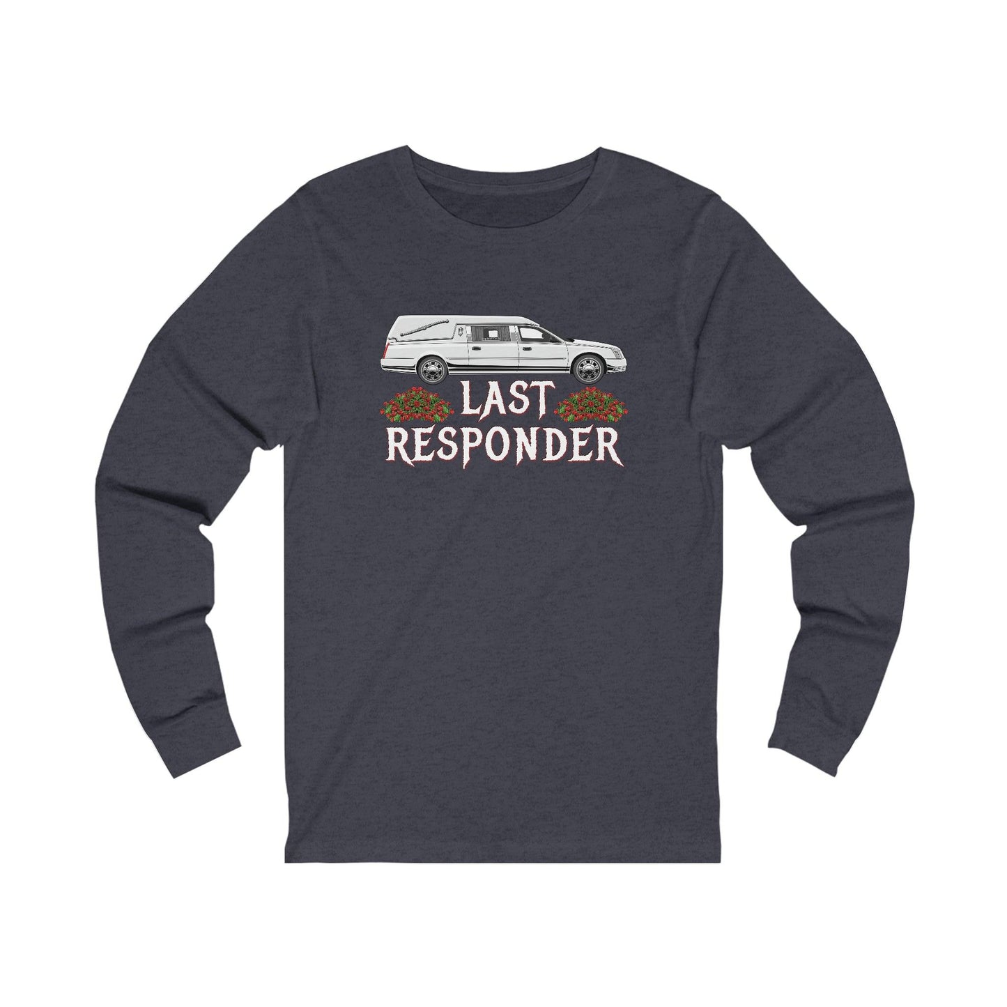 Last Responder NEW - Long Sleeve Tee - embalmer,funeral,funeral directing,funeral director,Hearse,last responder,Long Sleeves,mortician,undertaker,Unisex Long-sleeve