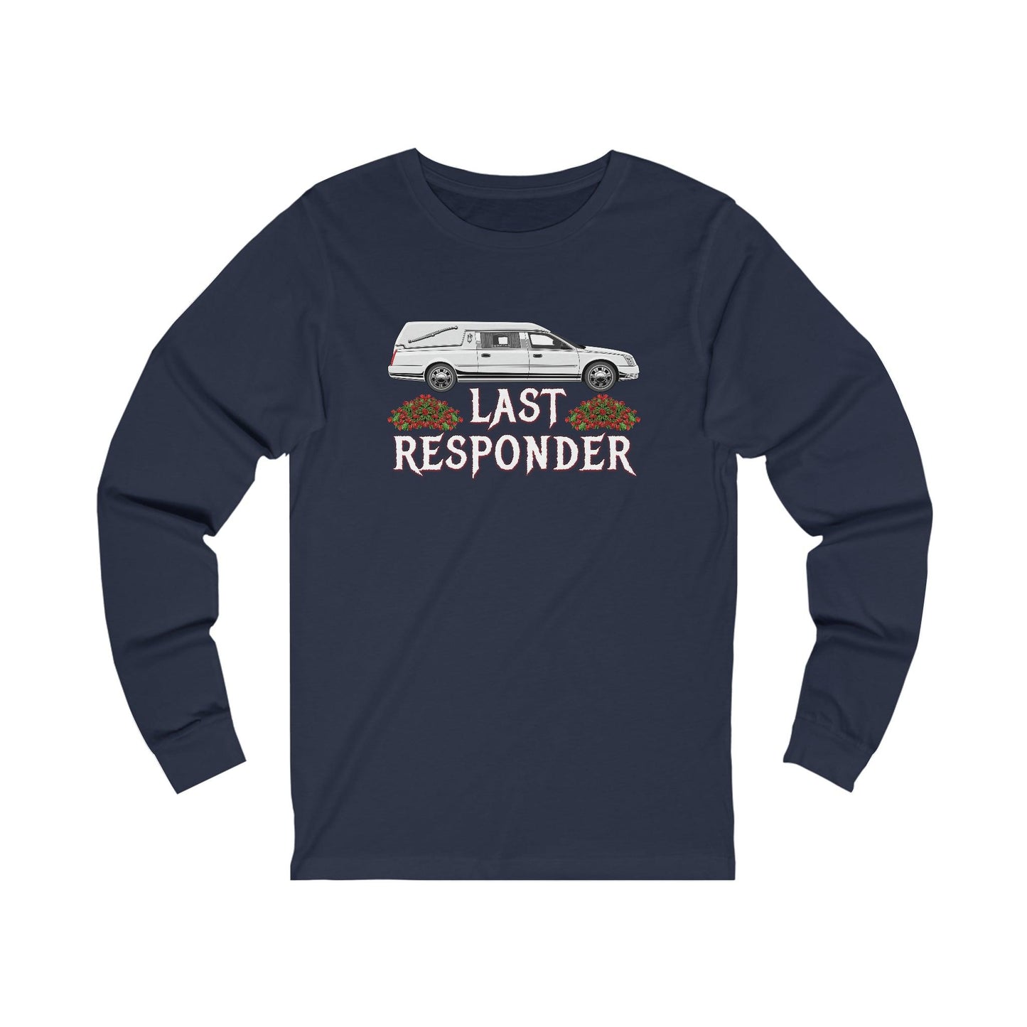 Last Responder NEW - Long Sleeve Tee - embalmer,funeral,funeral directing,funeral director,Hearse,last responder,Long Sleeves,mortician,undertaker,Unisex Long-sleeve