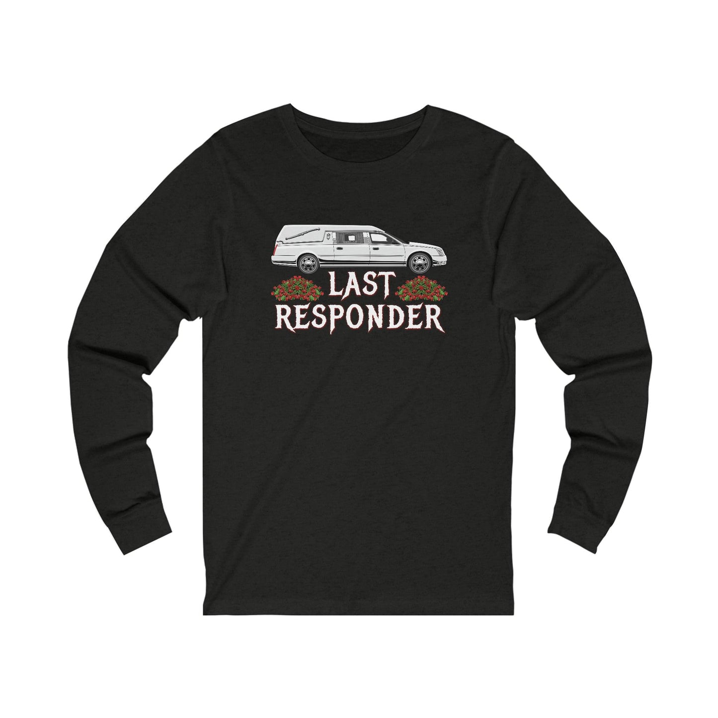 Last Responder NEW - Long Sleeve Tee - embalmer,funeral,funeral directing,funeral director,Hearse,last responder,Long Sleeves,mortician,undertaker,Unisex Long-sleeve