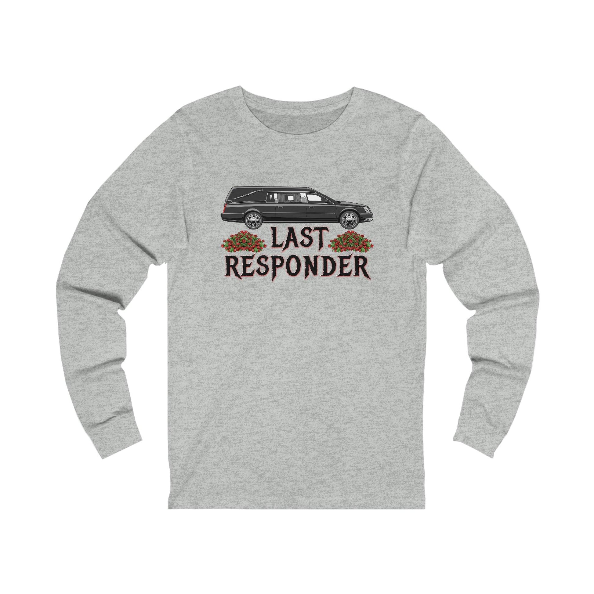 Last Responder NEW - Long Sleeve Tee - embalmer,funeral,funeral directing,funeral director,Hearse,last responder,Long Sleeves,mortician,undertaker,Unisex Long-sleeve