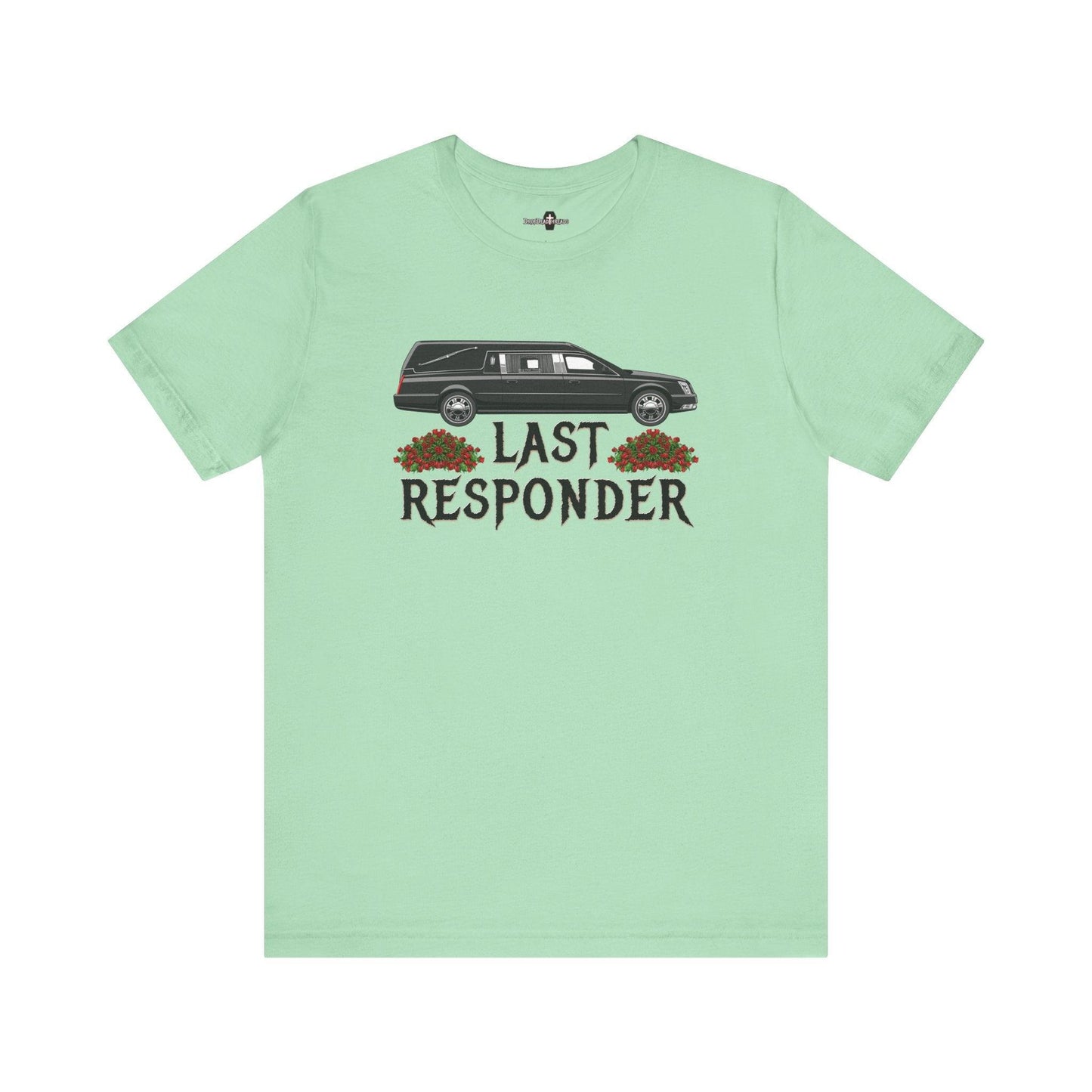 Last Responder NEW Tee - Cotton, Crew neck, DTG, funeral, funeral director, hearse, last responder, Men's Clothing, mortician, Neck Labels, Regular fit, T-shirts, Unisex, Women's Clothing T-Shirt