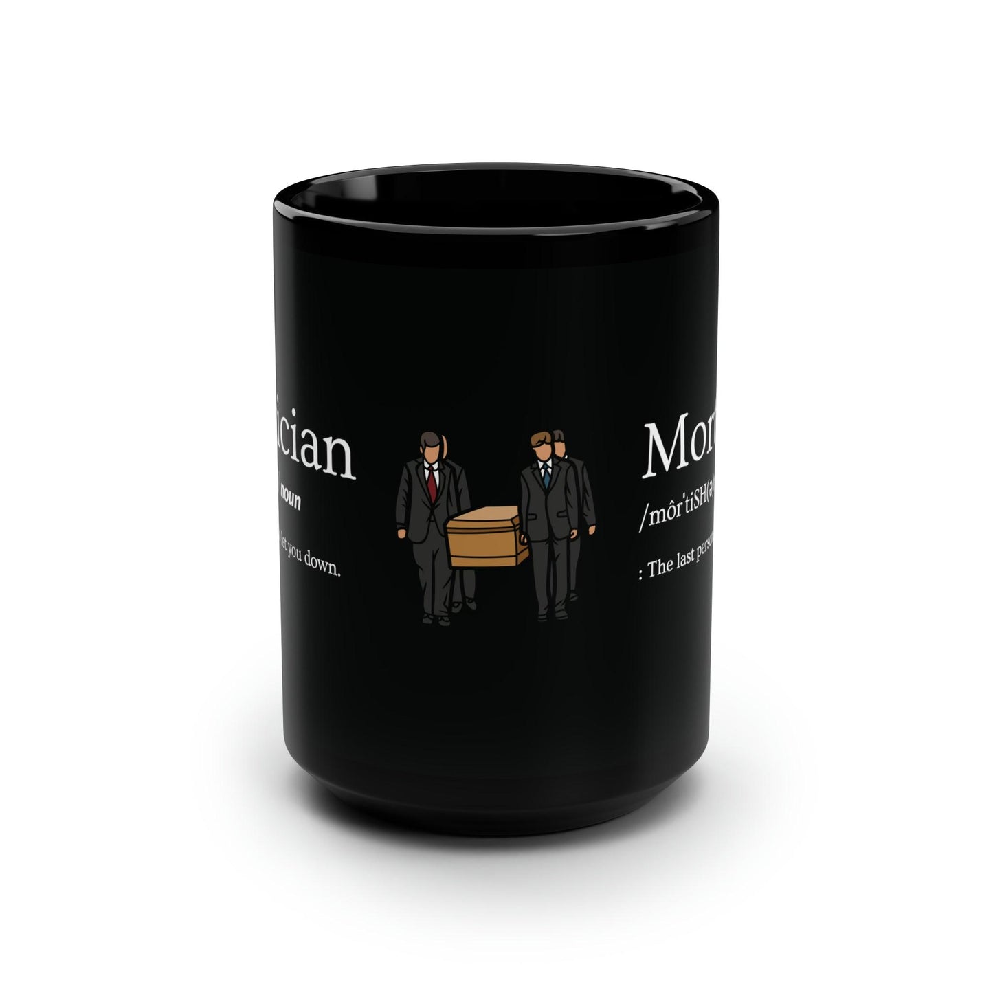 Mortician Definition - 15oz Coffee Mug - 15 oz, 15oz, Ceramic, Coffee Mugs, Drink, Drinks, embalmer, funeral director, Glossy, Home & Living, mortician, Mugs, Sublimation Mug