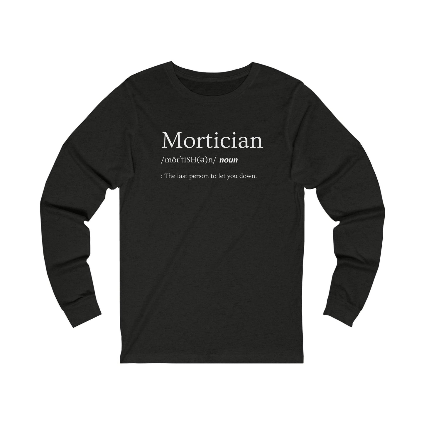 Mortician Definition - Long Sleeve Tee - embalmer, funeral director, Long Sleeves, mortician, mortuary science, Unisex Long-sleeve