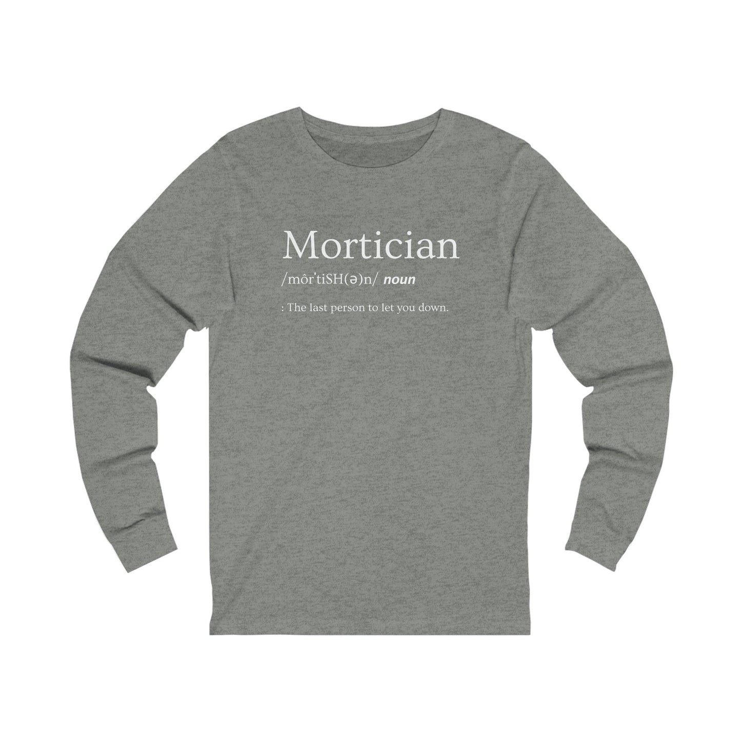 Mortician Definition - Long Sleeve Tee - embalmer, funeral director, Long Sleeves, mortician, mortuary science, Unisex Long-sleeve