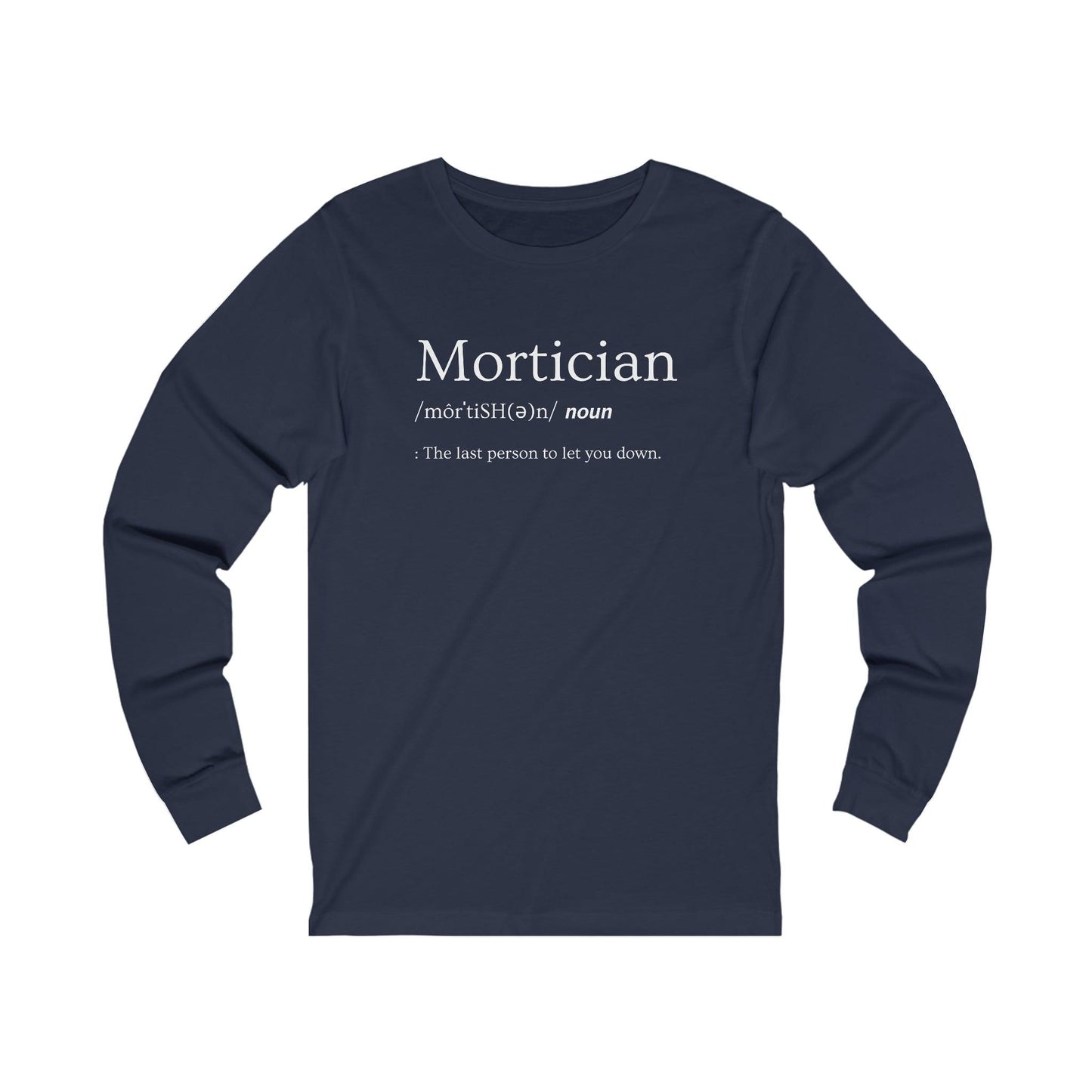 Mortician Definition - Long Sleeve Tee - embalmer, funeral director, Long Sleeves, mortician, mortuary science, Unisex Long-sleeve