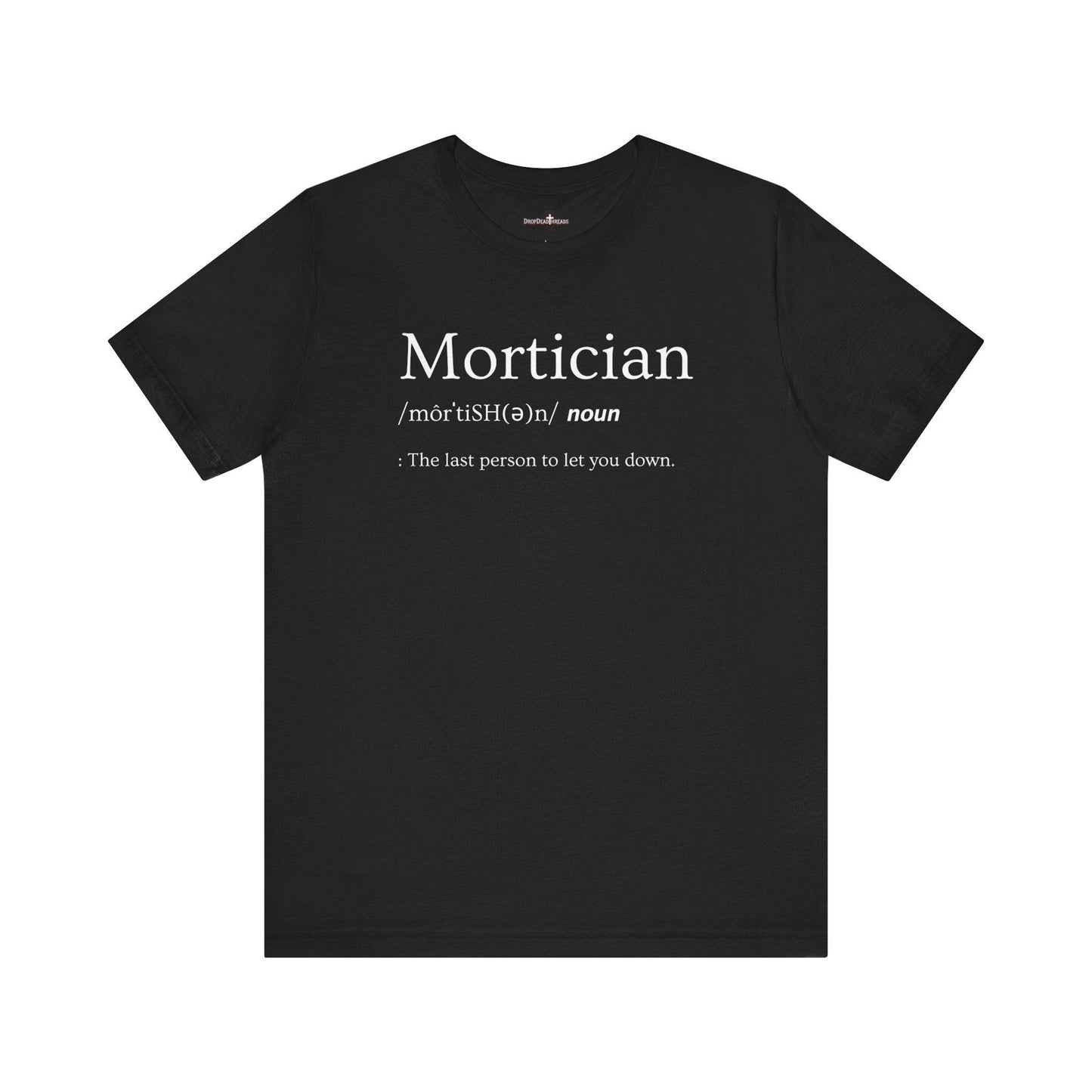 Mortician Definition - Tee - embalmer, Funeral Director, Mortician, mortuary science, Unisex T-Shirt