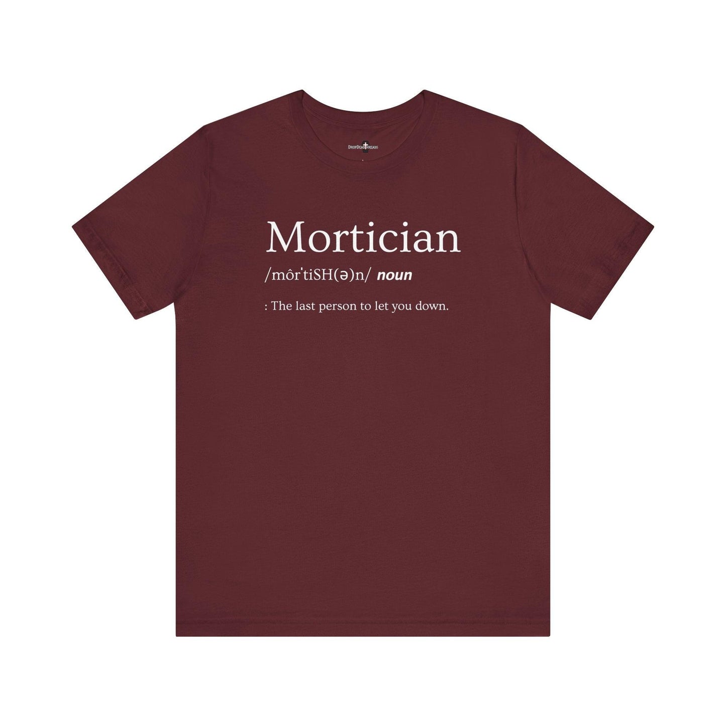 Mortician Definition - Tee - embalmer, Funeral Director, Mortician, mortuary science, Unisex T-Shirt