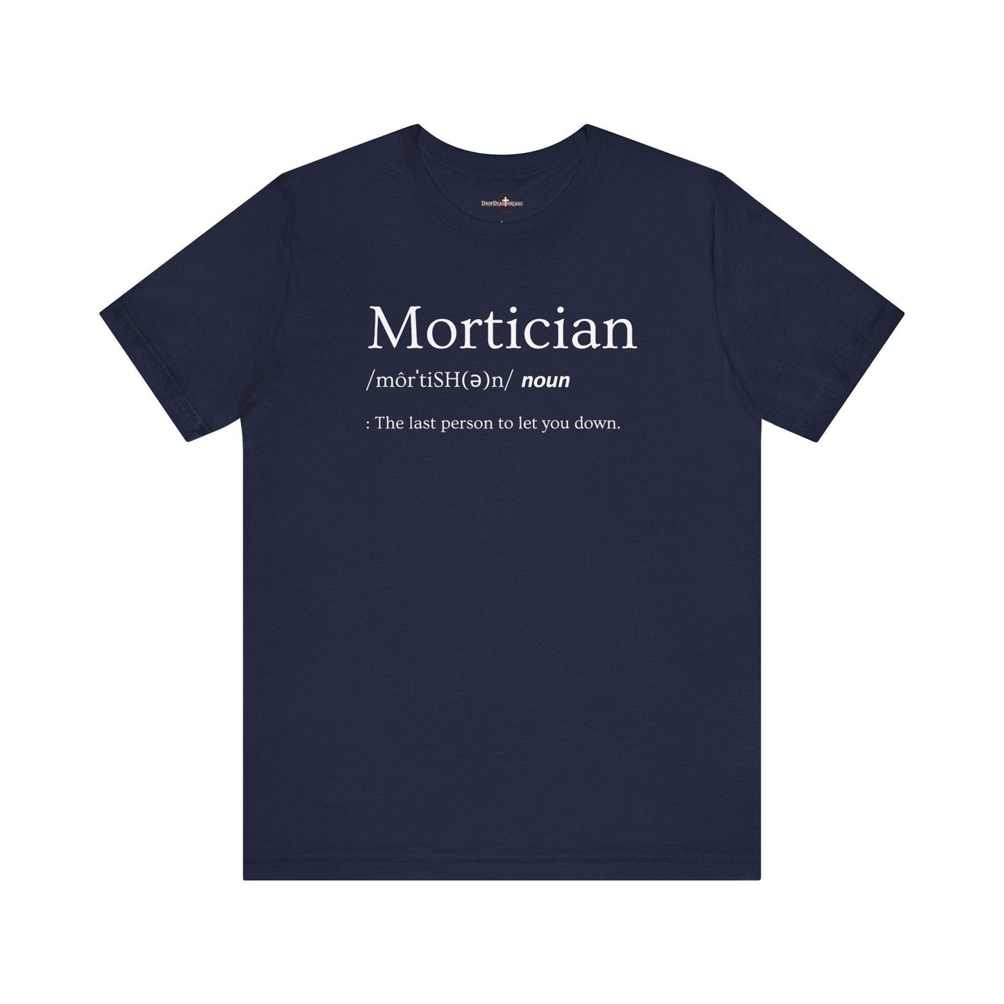 Mortician Definition - Tee - embalmer, Funeral Director, Mortician, mortuary science, Unisex T-Shirt