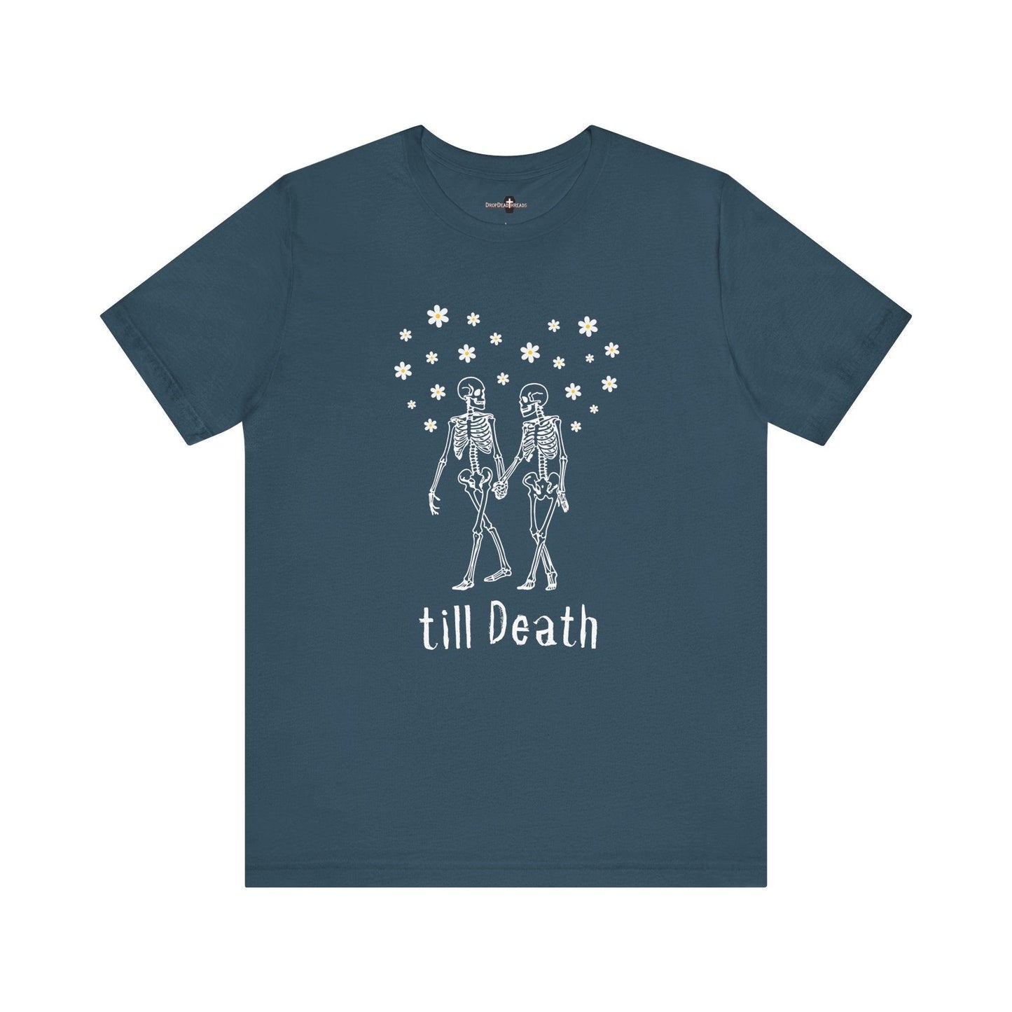 till Death - Tee - embalmer, funeral director, goth, love, morbid, mortician, romance, skeleton, skull, wedding T-Shirt