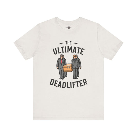 Ultimate Dead Lifter - Tee - casket,coffin,embalmer,fitness,funeral director,gym,lifting,mortician,pall bearer T-Shirt