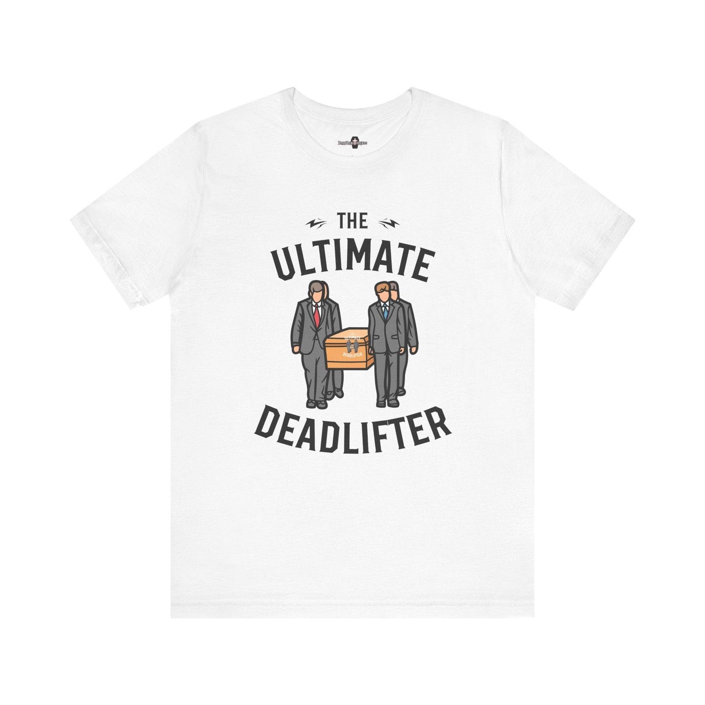 Ultimate Dead Lifter - Tee - casket,coffin,embalmer,fitness,funeral director,gym,lifting,mortician,pall bearer T-Shirt