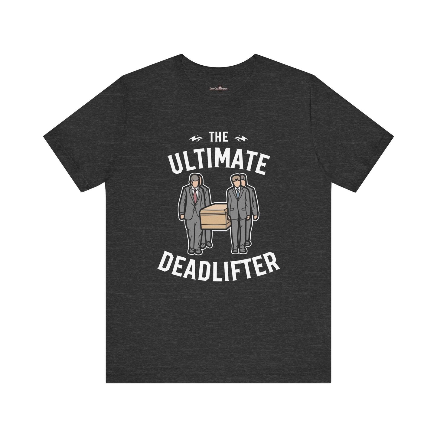 Ultimate Dead Lifter - Tee - casket,coffin,embalmer,fitness,funeral director,gym,lifting,mortician,pall bearer T-Shirt