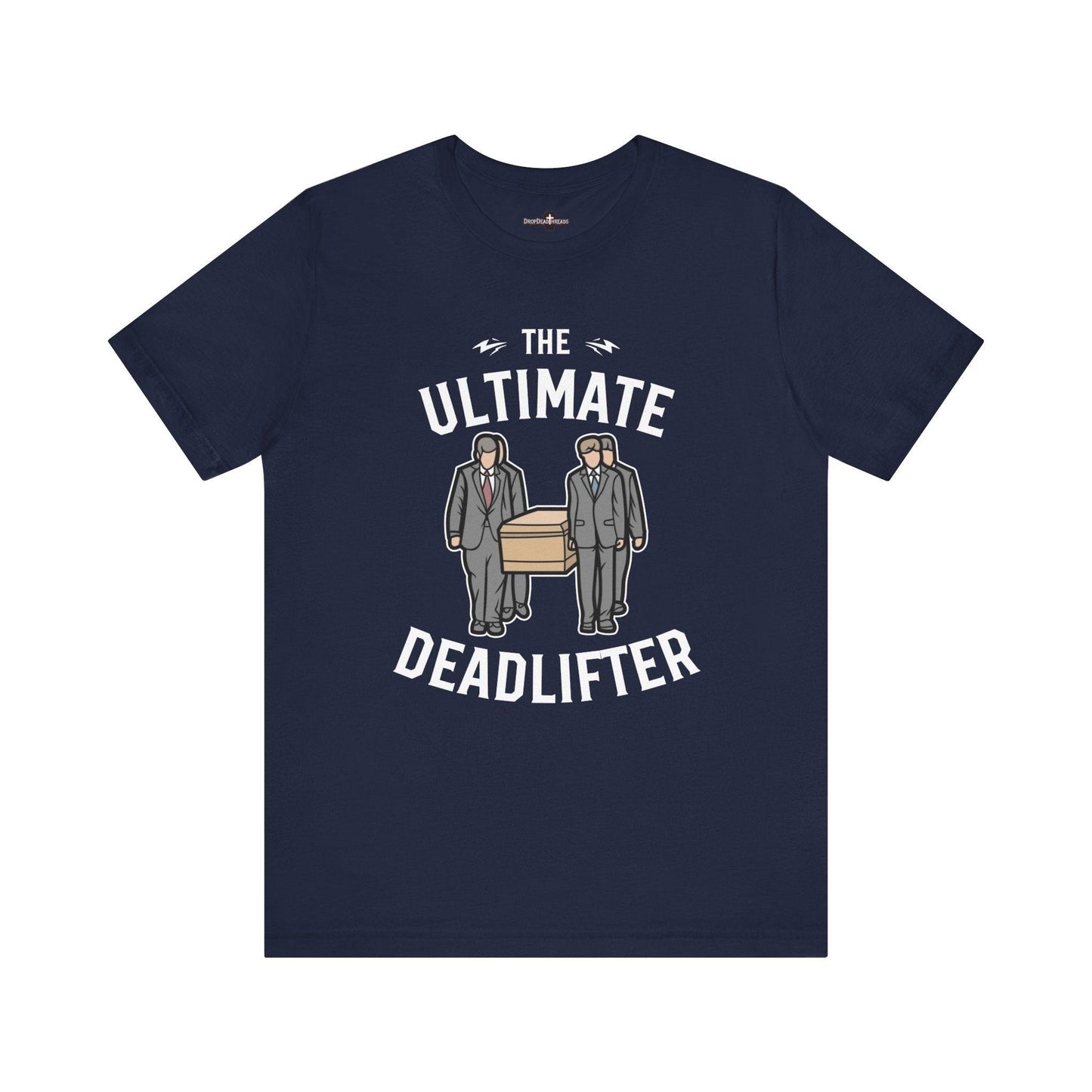 Ultimate Dead Lifter - Tee - casket,coffin,embalmer,fitness,funeral director,gym,lifting,mortician,pall bearer T-Shirt