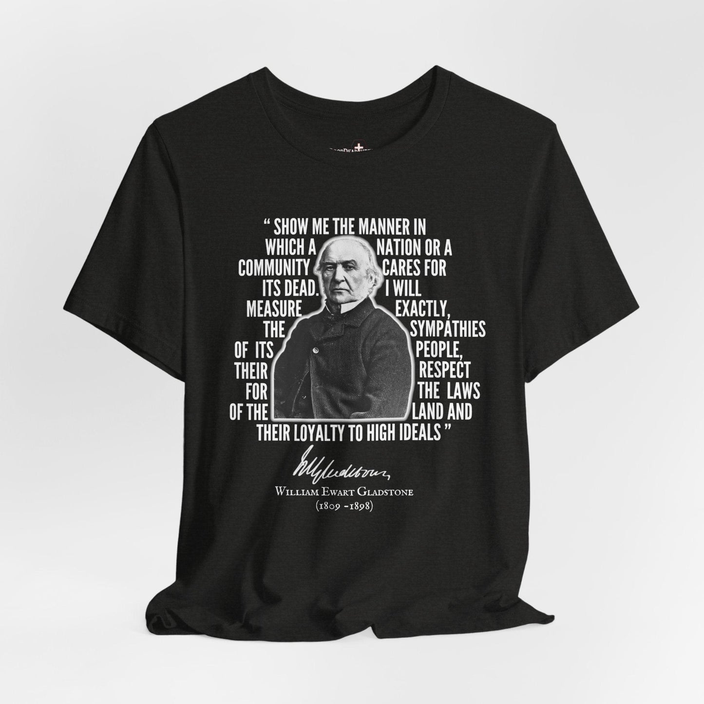 William Gladstone Quote - Tee - embalmer, funeral director, mortician, mortuary, school, science T-Shirt